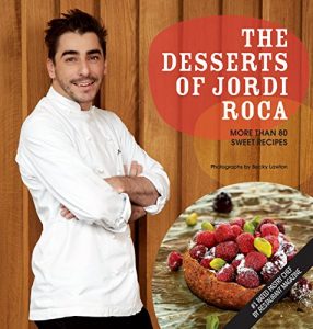 Download The Desserts of Jordi Roca: Over 80 Dessert Recipes Conceived in EL CELLER DE CAN ROCA pdf, epub, ebook