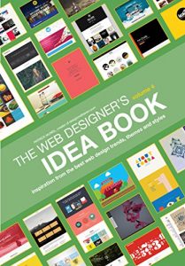 Download Web Designer’s Idea Book, Volume 4: Inspiration from the Best Web Design Trends, Themes and Styles pdf, epub, ebook