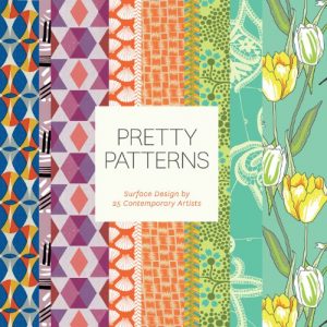 Download Pretty Patterns: Surface Design by 25 Contemporary Artists pdf, epub, ebook