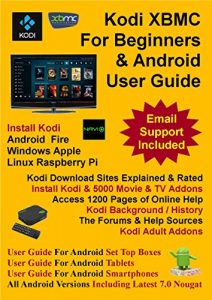 Download Kodi XBMC For Beginners, Android TV, Android Tablet, & Android Smartphone User Guides (Updated November 2016): : Includes One Month Email Support pdf, epub, ebook