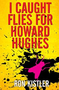 Download I Caught Flies for Howard Hughes: An Intimate Look at the Eccentric Billionaire by his Personal Aide pdf, epub, ebook