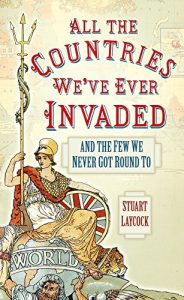 Download All the Countries We’ve Ever Invaded: And the Few We Never Got Round To pdf, epub, ebook