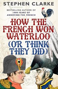Download How the French Won Waterloo – or Think They Did pdf, epub, ebook