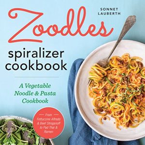 Download Zoodles Spiralizer Cookbook: A Vegetable Noodle and Pasta Cookbook pdf, epub, ebook