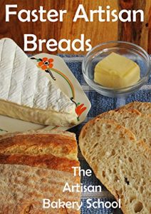 Download Faster Artisan Breads: Fabulous breads in three bread making steps and three minutes hands-on pdf, epub, ebook