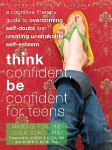Download Think Confident, Be Confident for Teens: A Cognitive Therapy Guide to Overcoming Self-Doubt and Creating Unshakable Self-Esteem (The Instant Help Solutions Series) pdf, epub, ebook