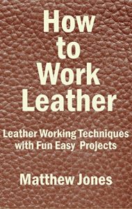 Download How to Work Leather.  Leather Working Techniques with Fun, Easy Projects. pdf, epub, ebook