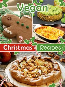 Download 50 Vegan Christmas Recipes [A Vegan Holiday Cookbook] (Veganized Recipes Book 19) pdf, epub, ebook