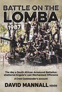 Download Battle on the Lomba 1987: The Day a South African Armoured Battalion shattered Angola’s Last Mechanized Offensive  – A Crew Commander’s Account pdf, epub, ebook