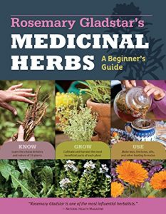 Download Rosemary Gladstar’s Medicinal Herbs: A Beginner’s Guide: 33 Healing Herbs to Know, Grow, and Use pdf, epub, ebook