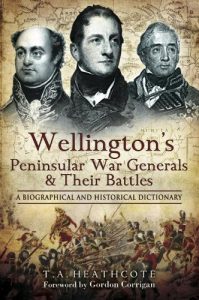 Download Wellington’s Peninsular War Generals and their Battles: A Biographical and Historical Dictionary pdf, epub, ebook