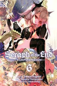 Download Seraph of the End, Vol. 6: Vampire Reign pdf, epub, ebook