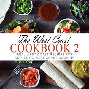 Download The West Coast Cookbook 2: Real West Coast Recipes for Authentic West Coast Cooking pdf, epub, ebook