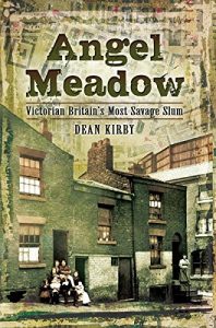 Download Angel Meadow: Victorian Britain’s Most Savage Slum pdf, epub, ebook