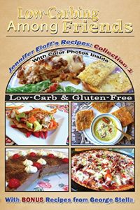 Download Low-Carbing Among Friends, Jennifer’s Eloff’s Recipe Collection-1: 100% Gluten-free, Low-carb, Atkins-friendly, Wheat-free, Sugar-Free, Recipes, Bestseller Diet Cookbook series pdf, epub, ebook