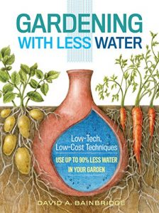 Download Gardening with Less Water: Low-Tech, Low-Cost Techniques; Use up to 90% Less Water in Your Garden pdf, epub, ebook