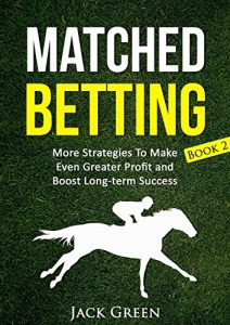Download Matched Betting Book 2: More Strategies To Make Even Greater Profit and Boost Long-term Success (betting, strategy, profit, betfair, win, money) (Matched … offers, matched bet offers, free bets) pdf, epub, ebook