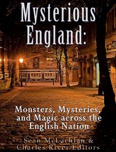 Download Mysterious England: Monsters, Mysteries, and Magic Across the English Nation pdf, epub, ebook