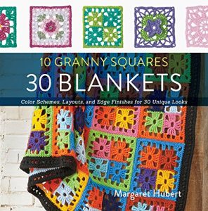 Download 10 Granny Squares 30 Blankets: Color schemes, layouts, and edge finishes for 30 unique looks pdf, epub, ebook