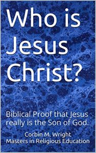 Download Who is Jesus Christ?: Biblical Proof that Jesus really is the Son of God. pdf, epub, ebook