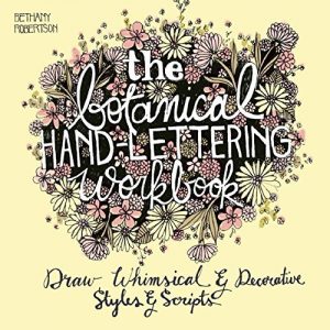 Download The Botanical Hand Lettering Workbook: Draw Whimsical and Decorative Styles and Scripts pdf, epub, ebook
