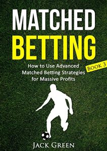 Download Matched Betting Book 3: How to Use Advanced Matched Betting Strategies for Massive Profits (Matched Betting, Free Bets) pdf, epub, ebook