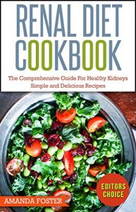 Download Renal Diet Cookbook: The Comprehensive Guide For Healthy Kidneys – Simple And Delicious Recipes For Healthy Kidneys (Healthy Eating) pdf, epub, ebook