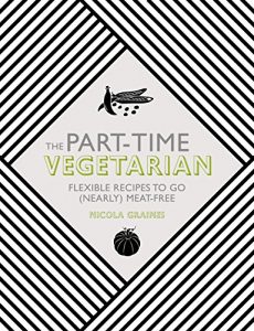 Download The Part-Time Vegetarian: Flexible Recipes to go (Nearly) Meat-Free pdf, epub, ebook