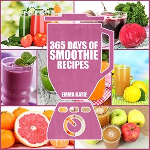 Download Smoothies: 365 Days of Smoothie Recipes (Smoothie, Smoothies, Smoothie Recipes, Smoothies for Weight Loss, Green Smoothie, Smoothie Recipes For Weight Loss, Smoothie Cleanse, Smoothie Diet) pdf, epub, ebook