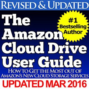 Download The Amazon Cloud Drive User Guide: How to get the most out of Amazon’s new Cloud Drive services pdf, epub, ebook