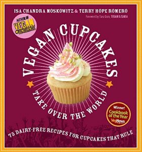 Download Vegan Cupcakes Take Over the World: 75 Dairy-Free Recipes for Cupcakes that Rule pdf, epub, ebook