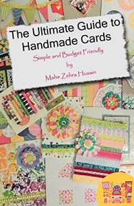 Download The Ultimate Guide to Handmade Cards – A Card Making Extravaganza: A Step-by-Step Guide to Simple Card Making Techniques for Everyone pdf, epub, ebook