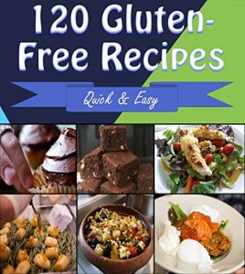 Download Gluten Free: 120 Quick and Easy Gluten-Free Recipes for Snacks, Appetizers, Dinner and Dessert – The Gluten-Free Cookbook for Beginners – Super Easy Gluten-Free Recipes for Busy People on the Go pdf, epub, ebook