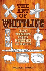 Download The Art of Whittling: Classic Woodworking Projects for Beginners and Hobbyists pdf, epub, ebook