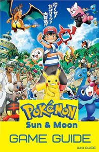 Download Pokemon Sun & Pokemon Moon Game Guide: Walkthrough, Collectibles Location, Tips, Tricks, How-To Guides and More pdf, epub, ebook