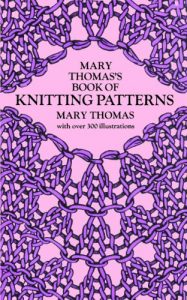 Download Mary Thomas’s Book of Knitting Patterns (Dover Knitting, Crochet, Tatting, Lace) pdf, epub, ebook