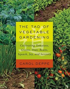 Download The Tao of Vegetable Gardening: Cultivating Tomatoes, Greens, Peas, Beans, Squash, Joy, and Serenity pdf, epub, ebook