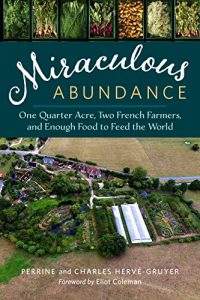 Download Miraculous Abundance: One Quarter Acre, Two French Farmers, and Enough Food to Feed the World pdf, epub, ebook