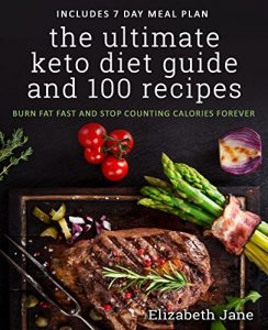 Download The Ultimate Keto Diet Guide & 100 Recipes: Bonus 7 Day Meal Planner – Burn Fat Fast & Stop Counting Calories Forever (Ketogenic Diet Cookbook) pdf, epub, ebook