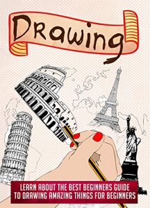 Download Drawing: Learn About The Best Beginners Guide To Drawing Amazing Things For Beginners (Drawing books, Drawing for beginners, Drawing lessons, How to draw, Pencil drawing) pdf, epub, ebook