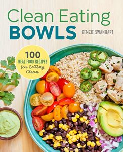 Download Clean Eating Bowls: 100 Real Food Recipes for Eating Clean pdf, epub, ebook