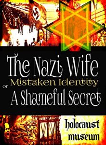 Download The Nazi Wife: Mistaken Identity or A Shameful Secret pdf, epub, ebook