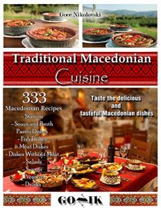 Download Traditional Macedonian Cuisine: 333 Macedonian Recipes pdf, epub, ebook