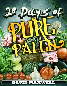 Download 28 Days of Pure Paleo: Just Four Weeks to a Cleaner, Leaner, Healthier You! (Paleo Diet, Paleo Recipes, Paleo Cookbook Book 1) pdf, epub, ebook