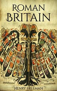 Download Roman Britain: A History From Beginning to End pdf, epub, ebook