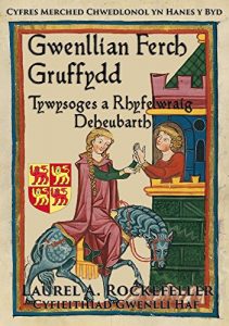 Download Gwenllian ferch Gruffydd, Tywysoges a Rhyfelwraig Deheubarth (Cyfres Merched Chwedlonol yn Hanes y Byd Book 6) (Welsh Edition) pdf, epub, ebook