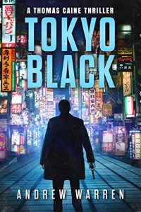 Download Tokyo Black: A Thomas Caine Thriller (The Thomas Caine Series Book 1) pdf, epub, ebook