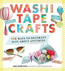 Download Washi Tape Crafts: 110 Ways to Decorate Just About Anything pdf, epub, ebook