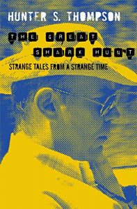 Download The Great Shark Hunt: Strange Tales from a Strange Time (The Gonzo Papers series Book 1) pdf, epub, ebook