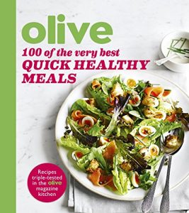 Download Olive: 100 of the Very Best Quick Healthy Meals (Olive Magazine) pdf, epub, ebook